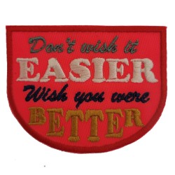 DON´T WISH IT EASIER..